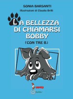 LA BELLEZZA DI CHIAMARSI BOBBY